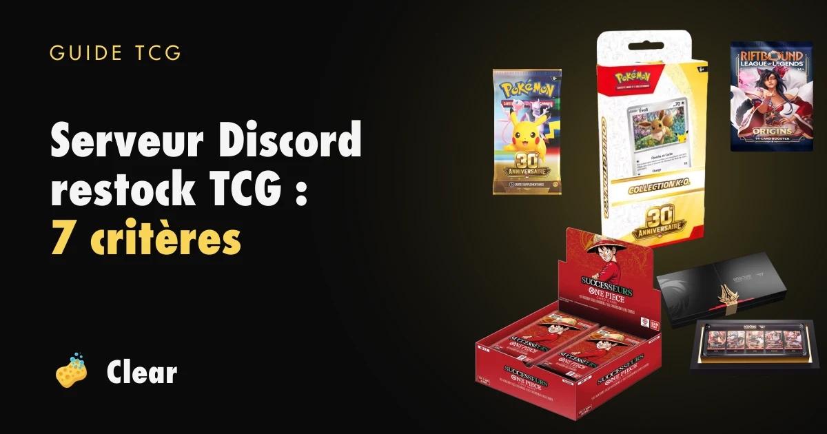 Titre « Serveur Discord restock TCG : 7 critères » à côté de produits Pokémon, One Piece et Riftbound, avec le logo Clear