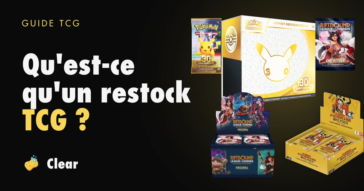 Titre « Qu'est-ce qu'un restock TCG ? » à côté de produits Pokémon, Riftbound et One Piece, avec le logo Clear